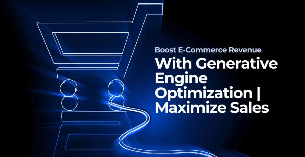 Boost E-Commerce Revenue with Generative Engine Optimization | Maximize Sales Boost E-Commerce Revenue with Generative Engine Optimization | Maximize Sales