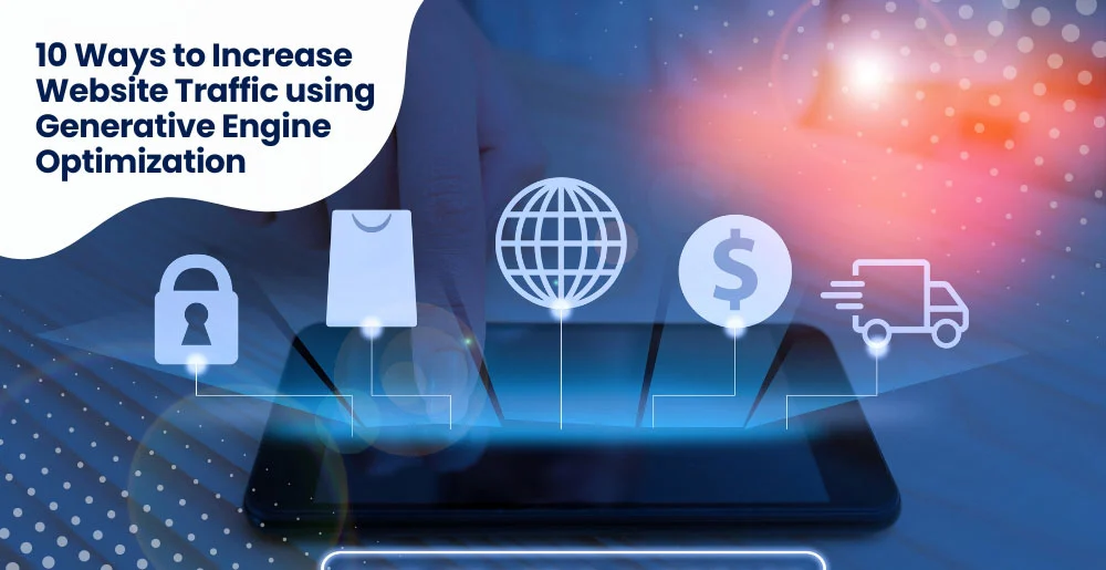 10 Ways to Increase Website Traffic using Generative Engine Optimization 10 Ways to Increase Website Traffic using Generative Engine Optimization