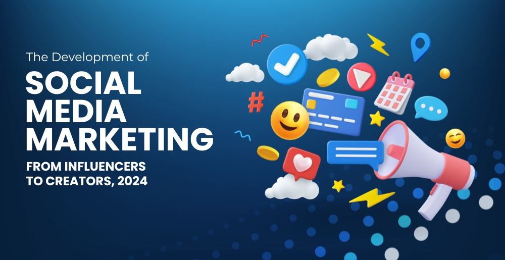The Development of Social Media Marketing from Influencers to Creators, 2024. The Development of Social Media Marketing from Influencers to Creators, 2024.